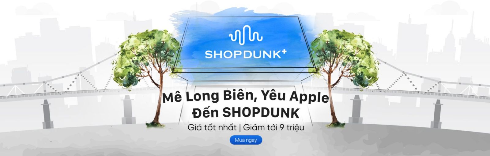 Hình ảnh cho danh mục Khai trương Long Biên - ShopDunk tặng Apple Watch