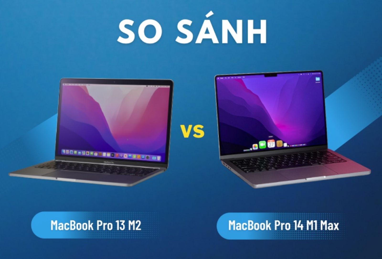 Hình ảnh cho danh mục So sánh MacBook Pro 13 M2 vs MacBook Pro 14 M1 Max: Ván đấu không cân sức!