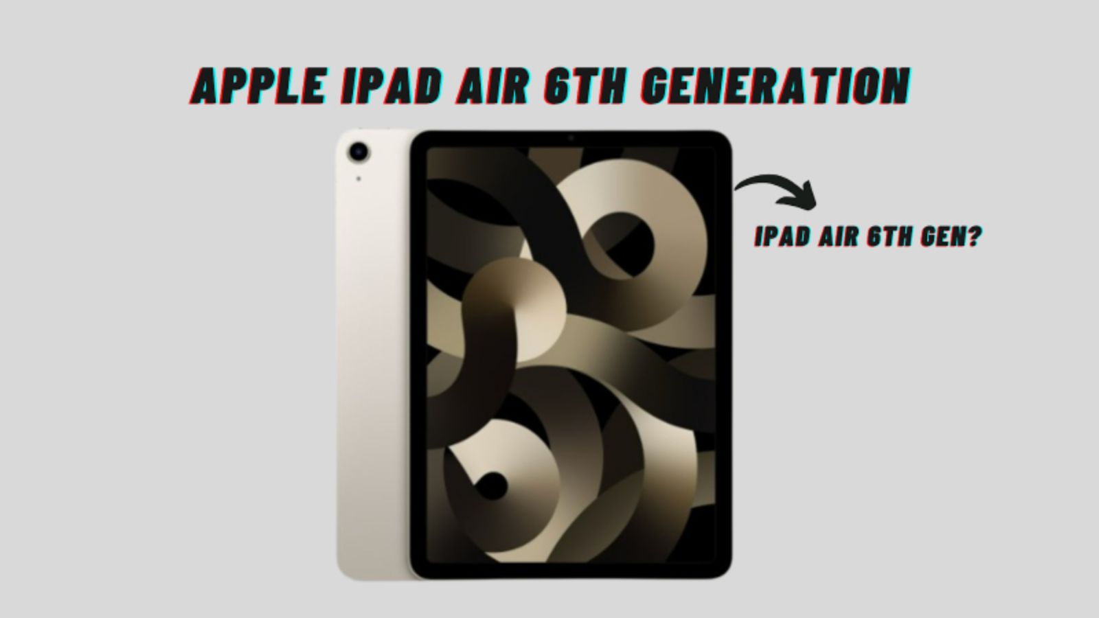 Hình ảnh cho danh mục 6 rò rỉ mới nhất về iPad Air 6: Con chip, Ngày ra mắt, Giá dự kiến